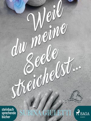 cover image of Weil du meine Seele streichelst (Ungekürzt)